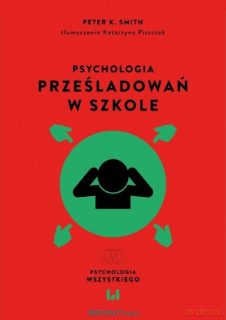 Psychologia prześladowań w szkole - Peter K. Smith [KSIĄŻKA]