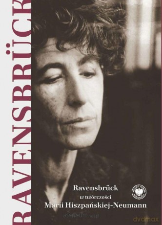 Ravensbrck w twórczości Marii Hiszpańskiej-Neuman - Marzena Kruk, Paweł Zielony [KSIĄŻKA]