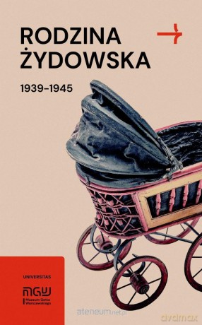 Rodzina żydowska 1939-1945. Wybrane zagadnienia - Martyna Grądzka-Rejak, Konrad Zieliński [KSIĄŻKA]