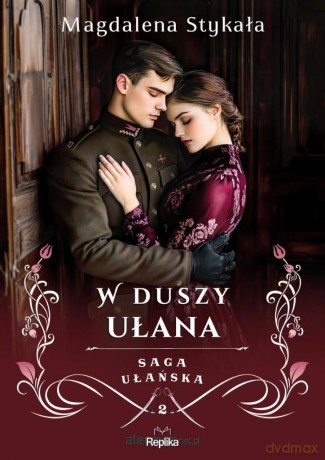 Saga ułańska. W duszy ułana - Magdalena Stykała [KSIĄŻKA]