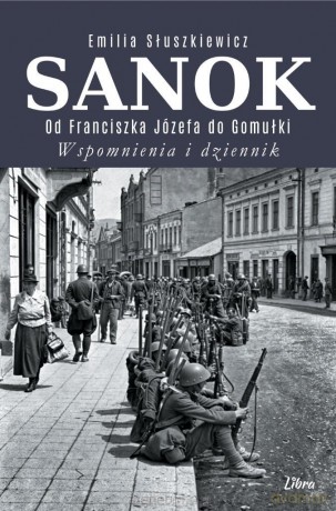 Sanok. Od Franciszka Józefa do Gomułki - Emilia Słuszkiewicz [KSIĄŻKA]