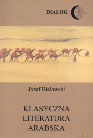 Klasyczna literatura arabska - Józef Bielawski [KSIĄŻKA]
