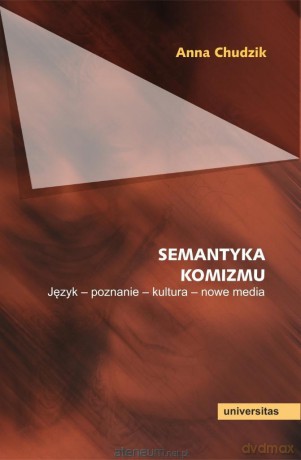 Semantyka komizmu. Język - poznanie - kultura - Anna Chudzik [KSIĄŻKA]