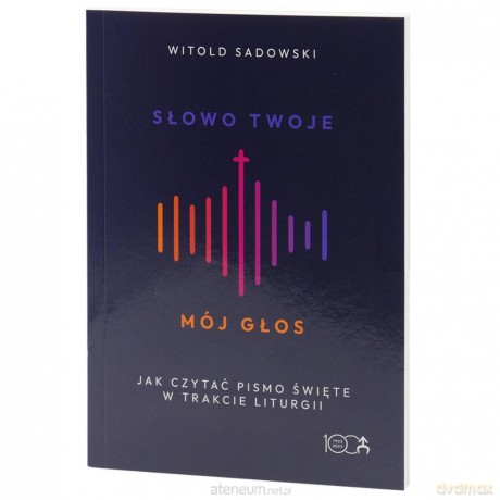 Słowo Twoje, mój głos - Witold Sadowski [KSIĄŻKA]