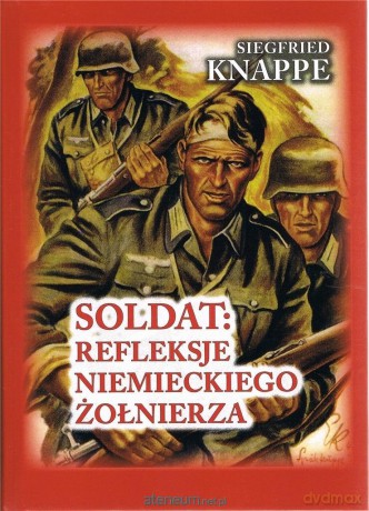 Soldat. Refleksje niemieckiego żołnierza - Siegfried Knappe [KSIĄŻKA]