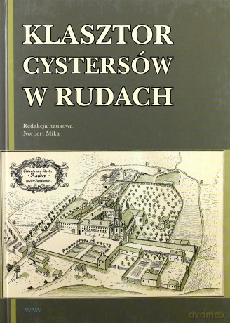Klasztor cystersów w Rudach - Norbert Mika (red.) [KSIĄŻKA]