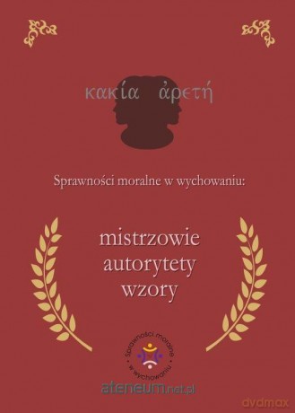 Sprawności moralne w wychowaniu: mistrzowie... - Iwona Jazukiewicz [KSIĄŻKA]