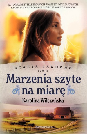 Stacja Jagodno. Marzenia szyte na miarę - Karolina Wilczyńska [KSIĄŻKA]