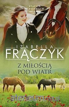 Stajnia w pieńkach (Tom 5) Z miłością pod wiatr - Izabella Frączyk [KSIĄŻKA]