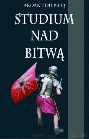 Studium nad bitwą - Ardant Du Picq [KSIĄŻKA]