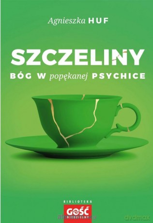 Szczeliny. Bóg w popękanej psychice - Agnieszka Huf [KSIĄŻKA]