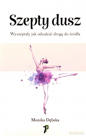 Szepty Dusz. Wyszeptały jak odnaleźć drogę - Monika Dębska [KSIĄŻKA]