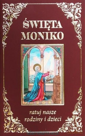 Święta Moniko, ratuj nasze rodziny [KSIĄŻKA]