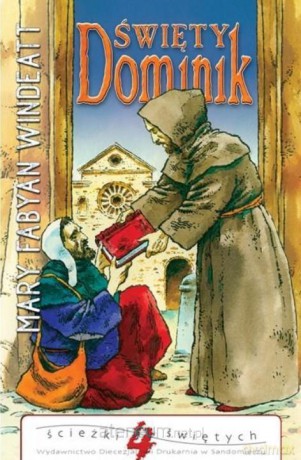 Święty Dominik. Ścieżki Świętych - Mary Fabyan Windeatt [KSIĄŻKA]