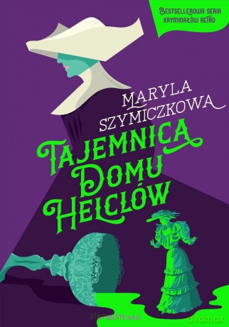Tajemnica Domu Helclów - Piotr Tarczyński, Jacek Dehnel, Maryla Szymiczkowa [KSIĄŻKA]