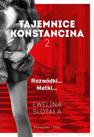 Tajemnice Konstancina (Tom 2) Rozwódki... Matki... - Ewelina Ślotała [KSIĄŻKA]