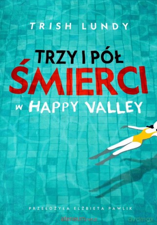 Trzy i pół śmierci w Happy Valley - Trish Lundy [KSIĄŻKA]