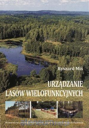 Urządzanie lasów wielofunkcyjnych - Ryszard Miś [KSIĄŻKA]