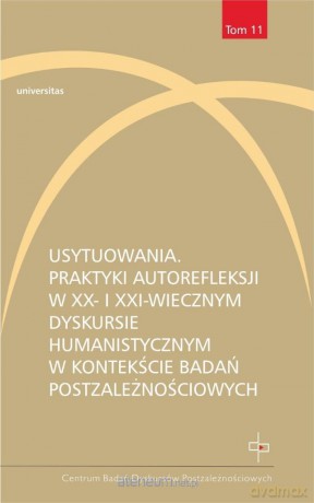 Usytuowania. Praktyki autorefleksji w XX- i XXI-w. - Emilia Kledzik, Małgorzata Zduniak [KSIĄŻKA]