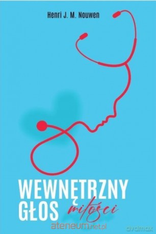 Wewnętrzny głos miłości - Nouwen Henri J. M. [KSIĄŻKA]