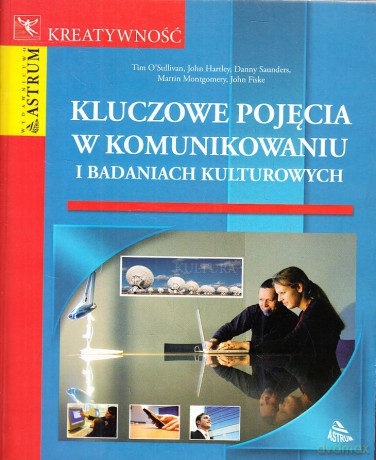 Kluczowe pojęcia w komunikowaniu i badaniach kulturalnych [KSIĄŻKA]