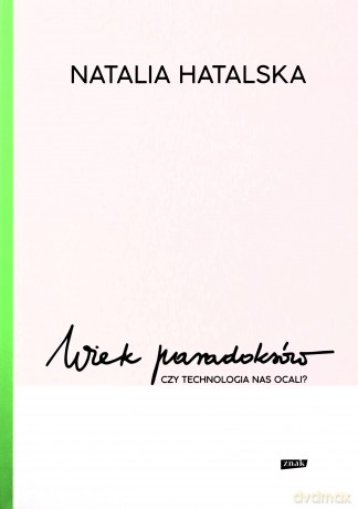 Wiek paradoksów - Natalia Hatalska [KSIĄŻKA]