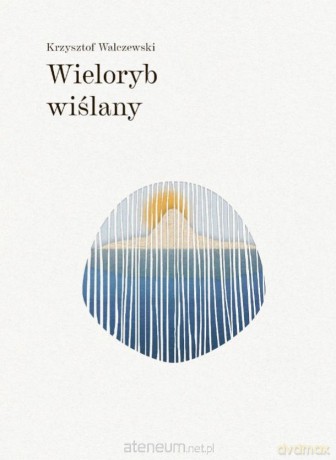 Wieloryb wiślany - Krzysztof Walczewski [KSIĄŻKA]