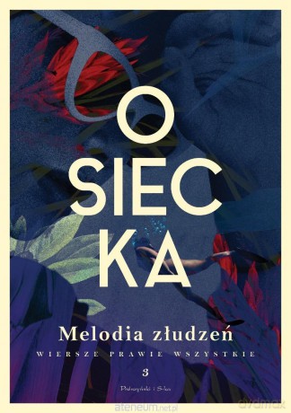 Wiersze prawie wszystkie (Tom 3) Melodia złudzeń - Agnieszka Osiecka [KSIĄŻKA]