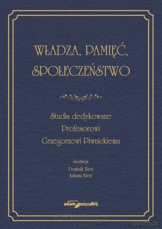 Władza, pamięć, społeczeństwo. Studia dedykowane.. - Dominik Bień, Łukasz Bień [KSIĄŻKA]