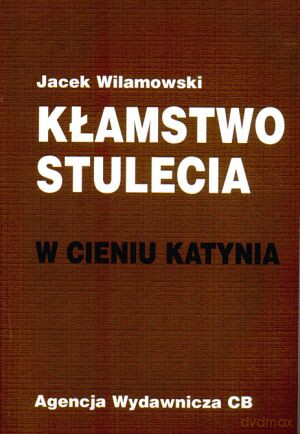 Kłamstwo stulecia - Jacek Wilamowski [KSIĄŻKA]
