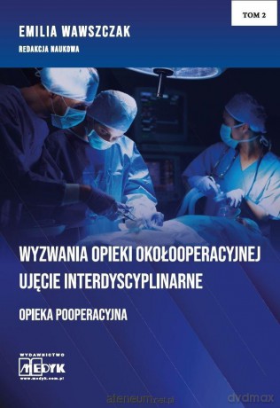 Wyzwania Opieki Okołooperacyjnej (Tom 2) - Emilia Wawszczak [KSIĄŻKA]