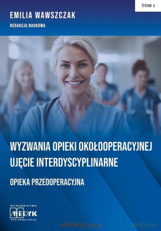 Wyzwania Opieki Okołooperacyjnej - Emilia Wawszczak [KSIĄŻKA]
