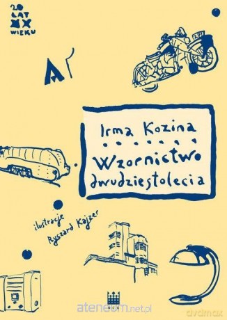 Wzornictwo dwudziestolecia - Irma Kozina [KSIĄŻKA]