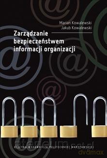 Zarządzanie bezpieczeństwem informacji organizacji - Jakub Kowalewski, Marian Kowalewski [KSIĄŻKA]