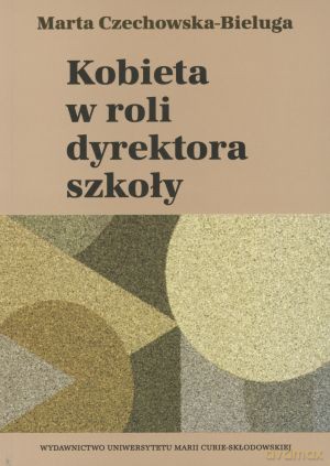 Kobieta w roli dyrektora szkoły - Marta Czechowska - Bieluga [KSIĄŻKA]