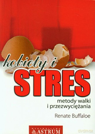 Kobiety i stres. Metody walki i przezwyciężania - Renate Buffaloe [KSIĄŻKA]