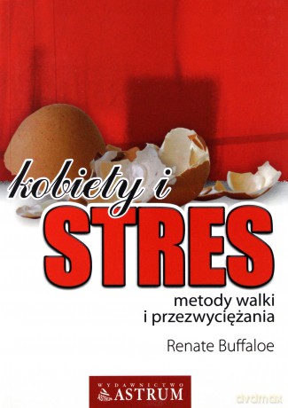 Kobiety i stres. Metody walki i przezwyciężania - Renate Buffaloe [KSIĄŻKA]