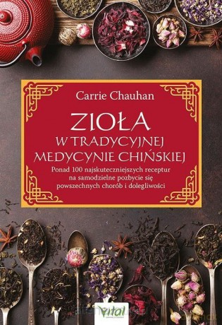 Zioła w Tradycyjnej Medycynie Chińskiej - Carrie Chauhan [KSIĄŻKA]