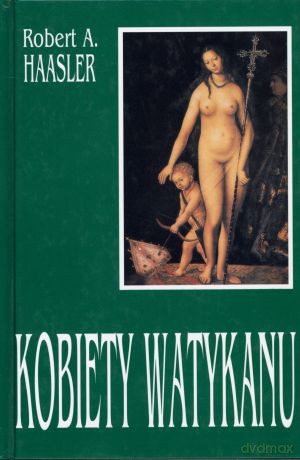 Kobiety Watykanu - Robert A. Haasler [KSIĄŻKA]