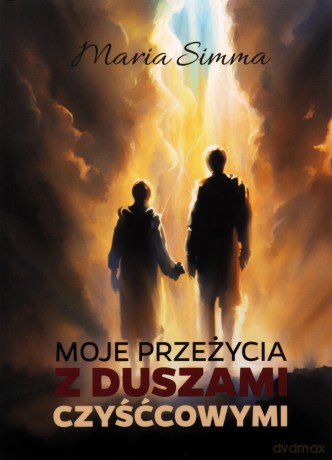Moje przeżycia z duszami czyśćcowymi - Maria Simma [KSIĄŻKA]
