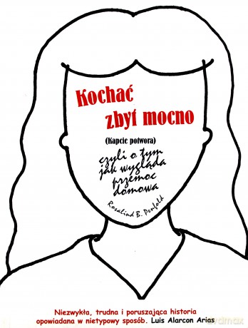 Kochać zbyt mocno, czyli o tym jak wygląda przemoc domowa - Rosalind B. Penfold [KSIĄŻKA]
