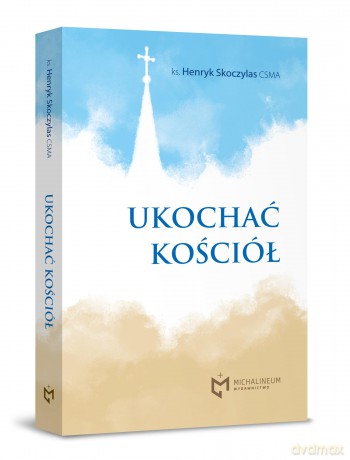 Ukochać Kościół - ks. Henryk Skoczylas [KSIĄŻKA]
