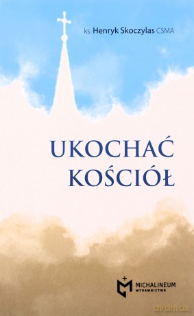Ukochać Kościół - ks. Henryk Skoczylas [KSIĄŻKA]
