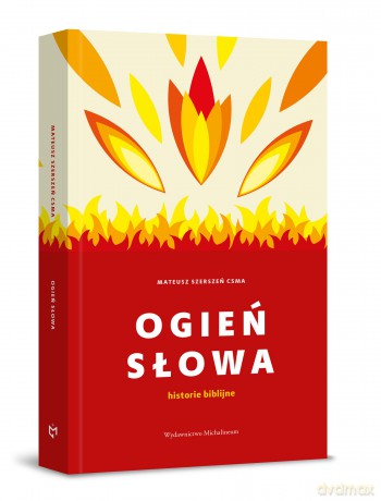 Ogień Słowa. Historie biblijne - Ks. Mateusz Szerszeń [KSIĄŻKA]