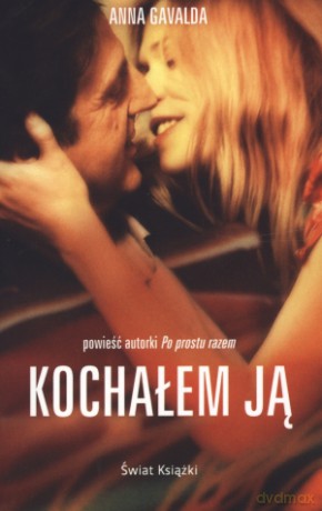 Kochałem ją - Anna Gavalda [KSIĄŻKA]