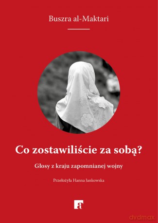 Co zostawiliście za sobą? - Bushra al-Maqtari [KSIĄŻKA]