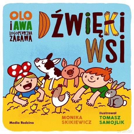 Dźwięki wsi. Logopedyczna zabawa. Olo i Awa - Monika Skikiewicz [KSIĄŻKA]