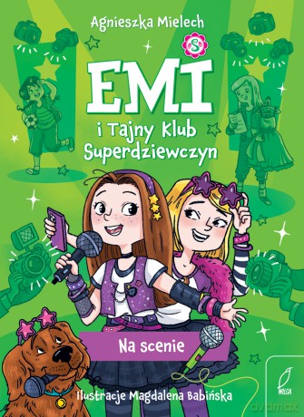 Na scenie. Emi i Tajny Klub Superdziewczyn (Tom 3) - Agnieszka Mielech [KSIĄŻKA]