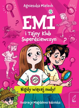 Nigdy więcej nudy. Emi i Tajny Klub Superdziewczyn - Agnieszka Mielech [KSIĄŻKA]