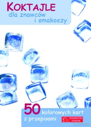 Koktajle dla znawców i smakoszy. 50 kolorowych kart z przepisami [KSIĄŻKA]
